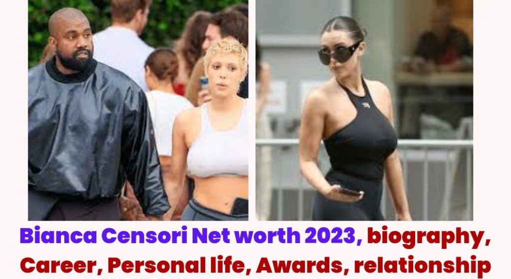 Kanye West's wife Bianca Censori Biography: Age, Photo, Boyfriend, Net  Worth, Instagram, Wikipedia,…