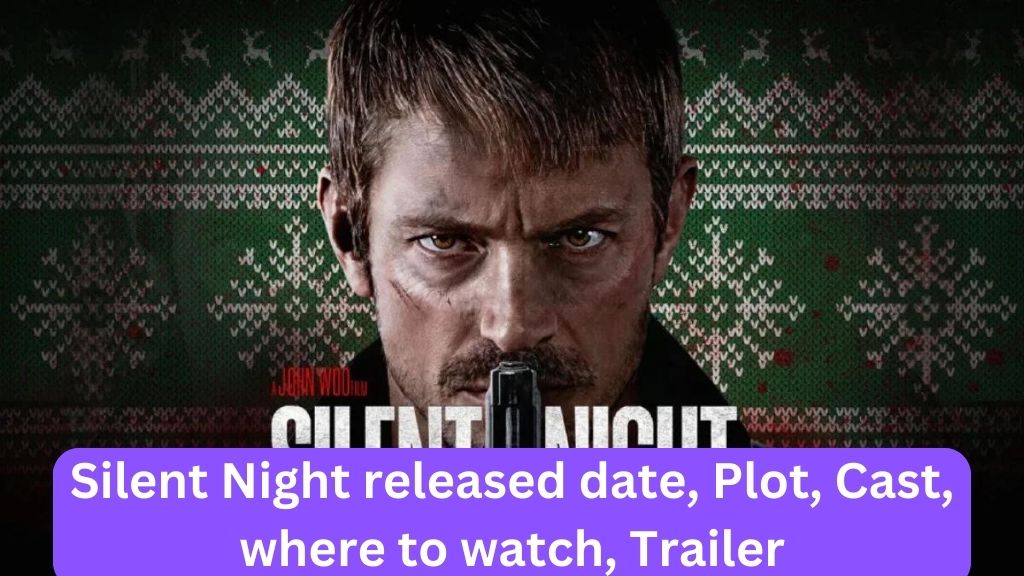 Silent Night released date, Plot, Cast, where to watch, Trailer VISIT