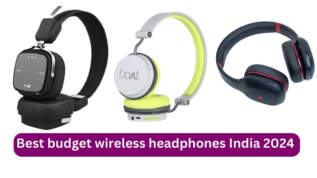 Best budget wireless headphones India 2024