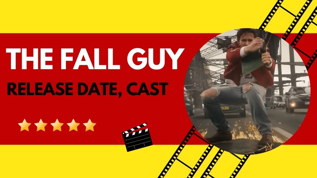 The Fall Guy Release date 2024 Check cast, plot, trailer, movie budget