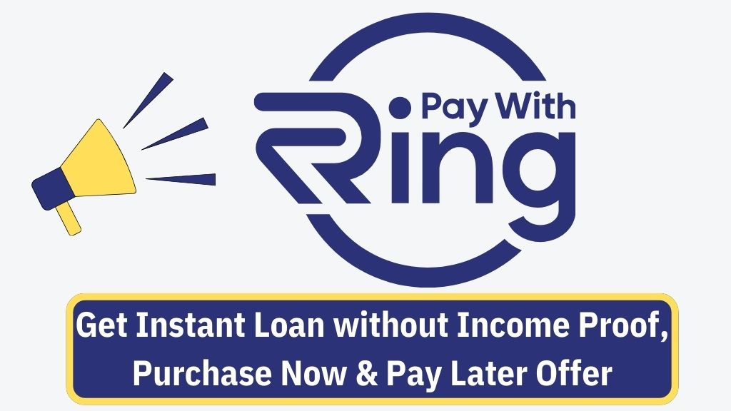 Ring App Loan 2024 Get Instant Loan without Proof, Purchase Now